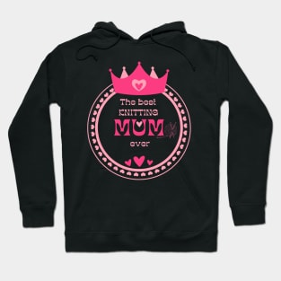 Best Knitting Mum Ever Hoodie